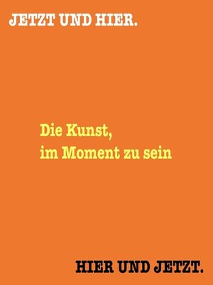 cover image of HIER UND JETZT. JETZT UND HIER. Die Kunst, im Moment zu sein